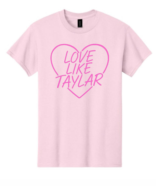 Love Like Taylar Tees
